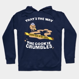 Crumb Scene Investigation: That's the way the cookie crumbles Hoodie